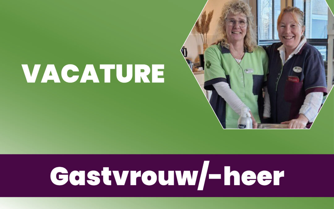 Vacature Gastvrouw / Gastheer in de Zorg