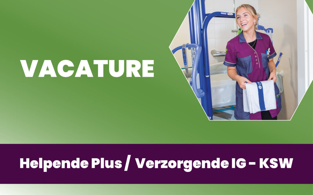 Vacature Helpende Plus Verzorgende IG KSW
