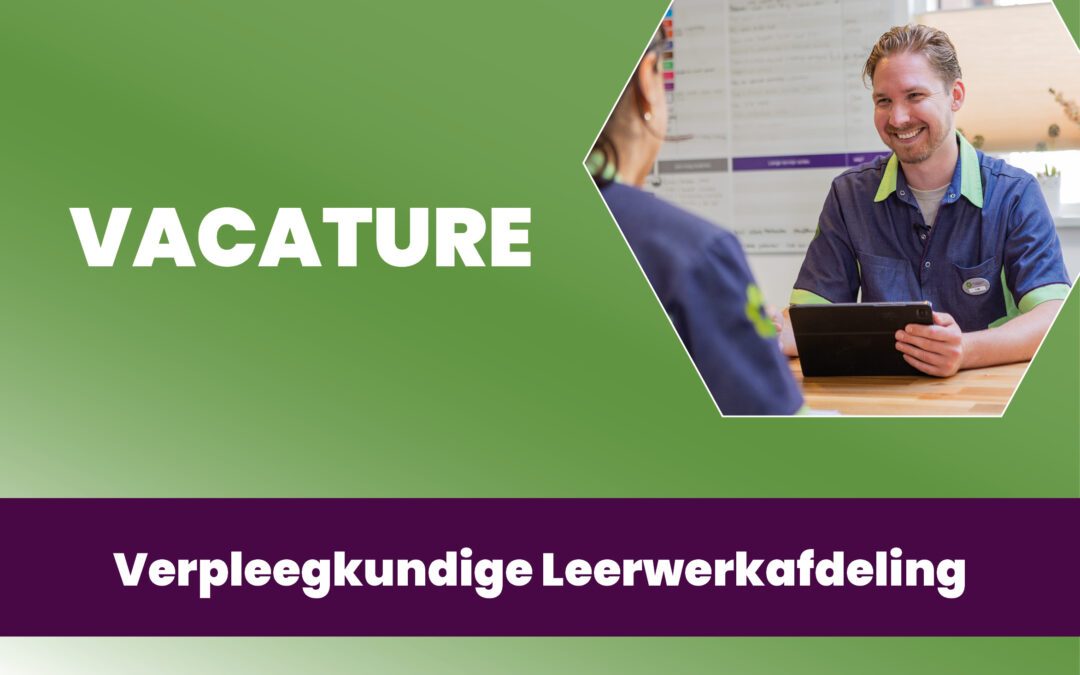 Vacature Verpleegkundige Leerwerkafdeling